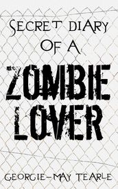 Secret Diary of a Zombie Lover