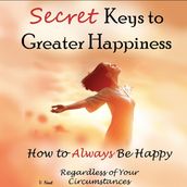 Secret Keys to Greater Happiness