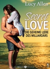 Secret Love - Die geheime Liebe des Milliardärs, band 1