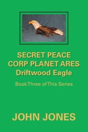 Secret Peace Corp Planet Ares Driftwood Eagle