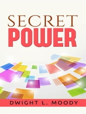 Secret Power - or the Secret of Success in Christian Life and Work