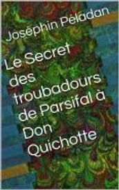 Le Secret des troubadours : De Parsifal à Don Quichotte