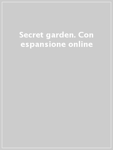 Secret garden. Con espansione online