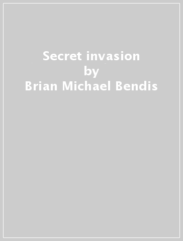 Secret invasion - Brian Michael Bendis - Leinil Francis Yu