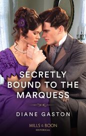 Secretly Bound To The Marquess (A Family of Scandals, Book 1) (Mills & Boon Historical)