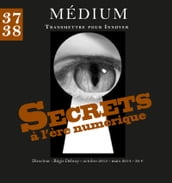 Secrets à l ère numérique (Médium n°37-38, octobre 2013 - mars 2014)