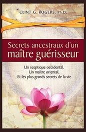 Secrets ancestraux d un maître guérisseur