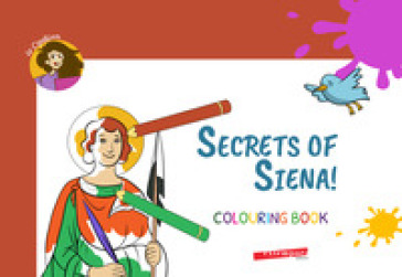 Secrets of Siena! Colouring book. Ediz. illustrata - La Cipollina