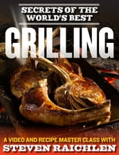 Secrets of the World s Best Grilling