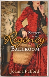 Secrets in the Regency Ballroom: The Wayward Governess / His Counterfeit Condesa