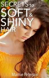 Secrets to Soft and Shiny Hair