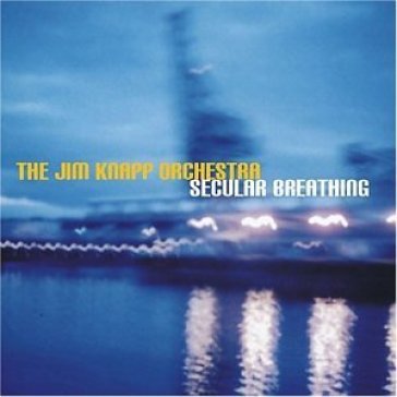 Secular breathing - JIM -ORCHESTRA- KNAPP