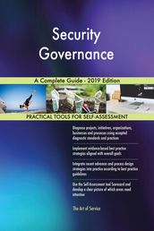 Security Governance A Complete Guide - 2019 Edition