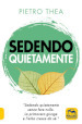 Sedendo quietamente. «Sedendo quietamente senza fare nulla. La primavera giunge e l erba cresce da sé.»