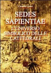 Sedes sapientiae. L universo simbolico delle cattedrali