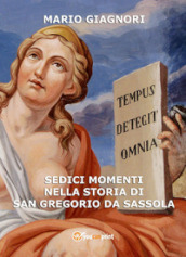 Sedici momenti nella storia di San Gregorio da Sassola