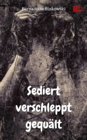 Sediert verschleppt gequält