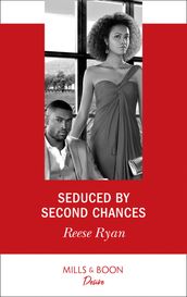 Seduced By Second Chances (Mills & Boon Desire) (Dynasties: Secrets of the A-List, Book 3)