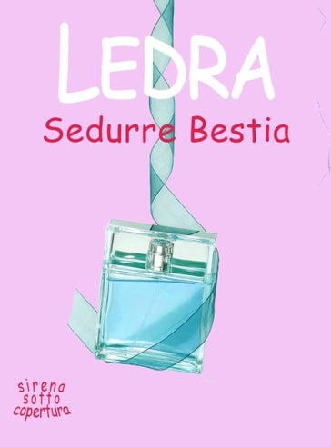 Sedurre Bestia - Ledra