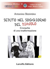 Seduto nel soggiorno del diavolo. Cronache di una trasformazione