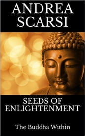 Seeds of Enlightenment: The Buddha Within