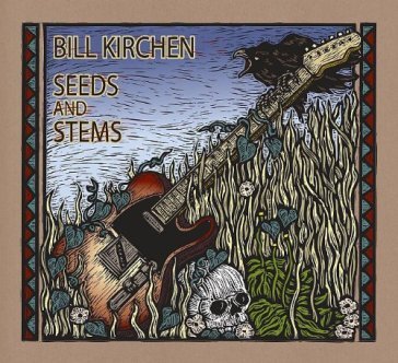 Seeds & stems - BILL KIRCHEN