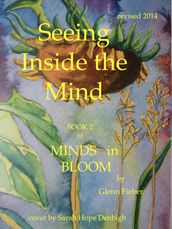 Seeing Inside the Mind (Book 2 of the four book publication Minds in Bloom)