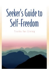 Seeker s Guide to Self-Freedom