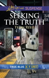 Seeking The Truth (Mills & Boon Love Inspired Suspense) (True Blue K-9 Unit, Book 6)