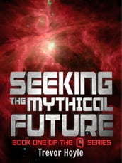 Seeking the Mythical Future