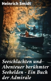 Seeschlachten und Abenteuer berühmter Seehelden - Ein Buch der Admirale