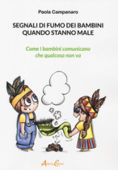 Segnali di fumo dei bambini quando stanno male. Come i bambini comunicano quando qualcosa non va