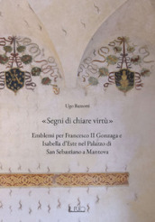 «Segni di chiare virtù». Emblemi per Francesco II Gonzaga e Isabella d