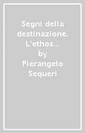 Segni della destinazione. L ethos occidentale e il sacramento