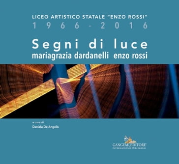 Segni di luce. Mariagrazia Dardanelli  Enzo Rossi - AA.VV. Artisti Vari