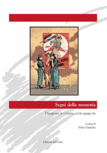 Segni della memoria. Disegnare la guerra civile spagnola. Ediz. bilingue