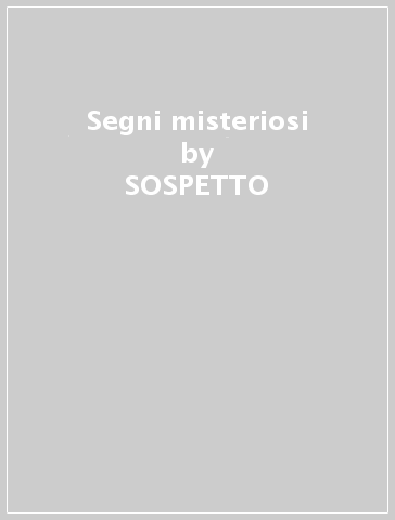 Segni misteriosi - SOSPETTO