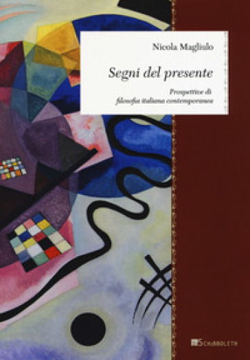 Segni del presente. Prospettive di filosofia italiana contemporanea - Nicola Magliulo