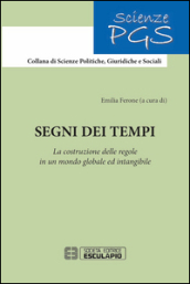 Segni dei tempi. La costruzione delle regole in un mondo globale ed intangibile