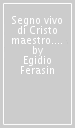 Segno vivo di Cristo maestro. La formazione sacerdotale negli scritti e nell azione pastorale di don Giuseppe Quadrio (1921-1963)