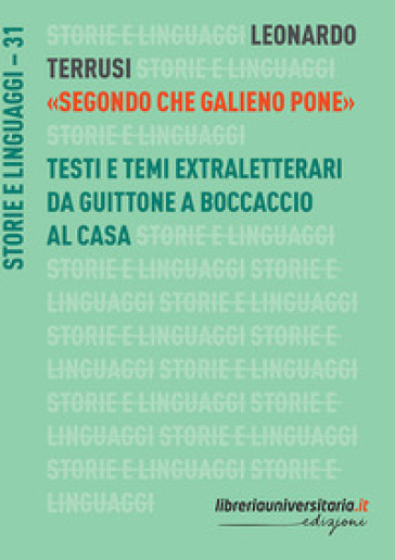 «Segondo che Galieno pone». Testi e temi extraletterari da Guittone a Boccaccio al Casa - Leonardo Terrusi