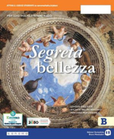 Segreta bellezza. Ediz. compatta. Per la Scuola media. Con e-book. Con espansione online. Vol. B - Pier Luigi Mulas - Stefano Maggi - Elena Bandini