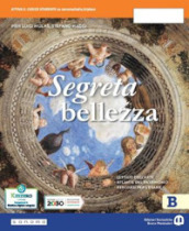 Segreta bellezza. Ediz. compatta. Per la Scuola media. Con e-book. Con espansione online. Vol. B