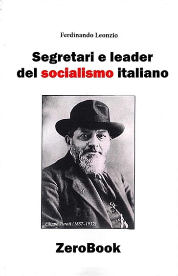 Segretari e leader del socialismo italiano - Ferdinando Leonzio