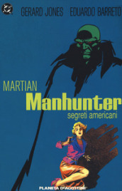Segreti americani. Martian Manhunter
