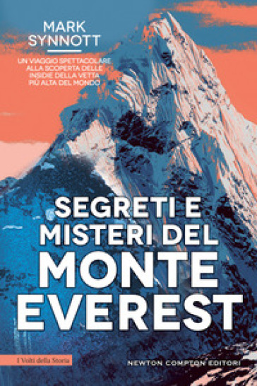 Segreti e misteri del Monte Everest. Un viaggio spettacolare alla scoperta delle insidie della vetta più alta del mondo - Mark Synnott