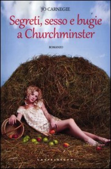 Segreti, sesso e bugie a Churchminster - Jo Carnegie