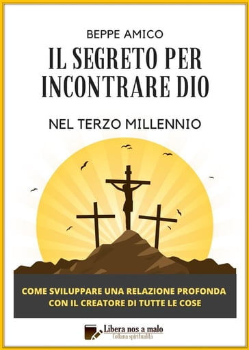 Il Segreto per incontrare Dio nel Terzo Millennio - Beppe Amico