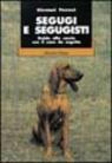 Segugi e segugisti. Guida alla caccia col cane da seguita - Giovanni Perrucci