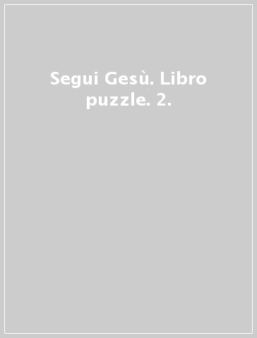 Segui Gesù. Libro puzzle. 2.